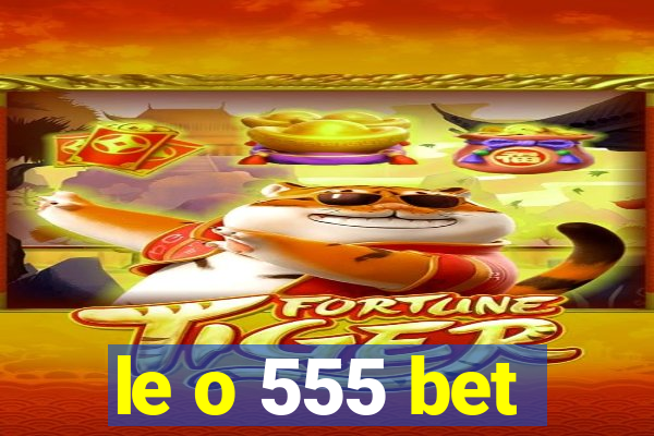 le o 555 bet